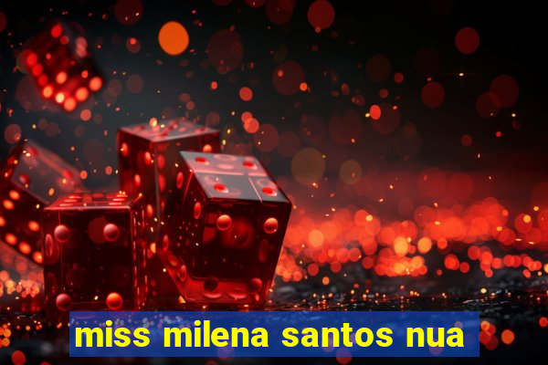 miss milena santos nua